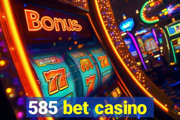 585 bet casino